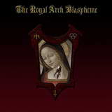The Royal Arch Blaspheme - The Royal Arch Blaspheme